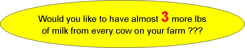 Oval: Would you like to have almost 3 more lbs of milk from every cow on your farm ???